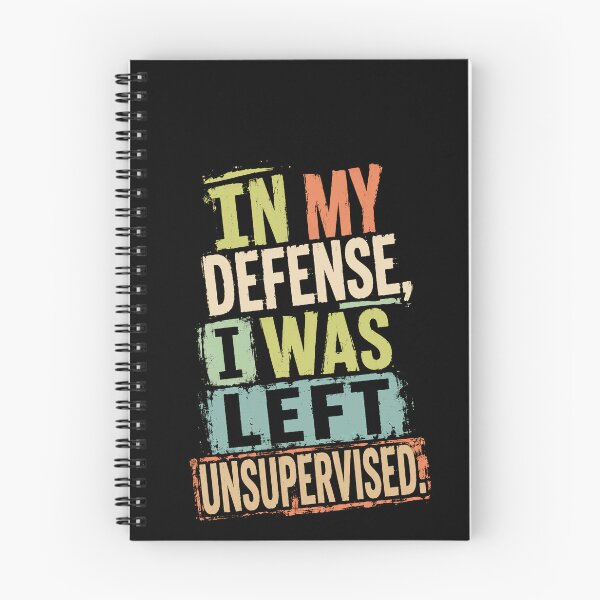 Item preview, In My Defense, I Was Left Unsupervised! Funny Witty Sarcasm Quote designed and sold by HumansStuck12.