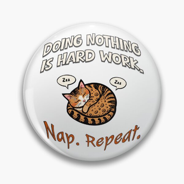 Item preview, Doing Nothing Is Hard Work – Funny Sleeping Cat Nap Repeat Design designed and sold by TestudoDesign.