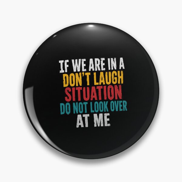 Item preview, If We Are In A Don't Laugh Situation Do Not Look Over At Me Funny Sarcasm Humor designed and sold by HumansStuck12.