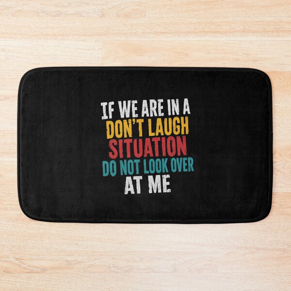 Item preview, If We Are In A Don't Laugh Situation Do Not Look Over At Me Funny Sarcasm Humor designed and sold by HumansStuck12.