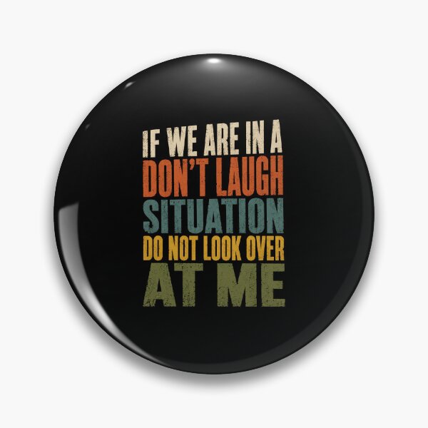 Item preview, If We Are In A Don't Laugh Situation Do Not Look Over At Me Funny Humor Relatable Saying designed and sold by HumansStuck12.
