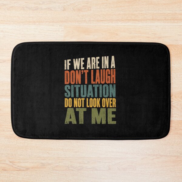 Item preview, If We Are In A Don't Laugh Situation Do Not Look Over At Me Funny Humor Relatable Saying designed and sold by HumansStuck12.