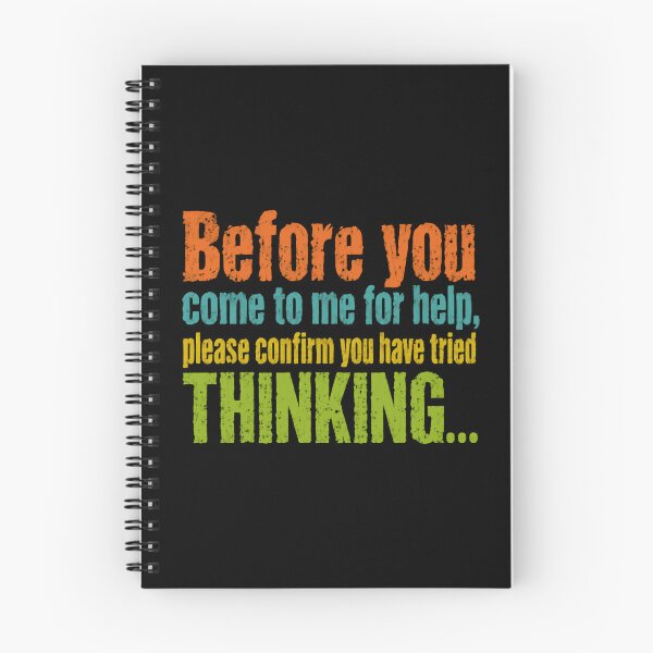 Item preview, Before You Come To Me For Help, Please Confirm You Have Tried Thinking Workplace Humor Manager Quote designed and sold by HumansStuck12.