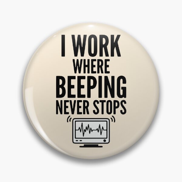 Item preview, I Work Where Beeping Never Stops Nurse ICU Gift Design designed and sold by Dantin.