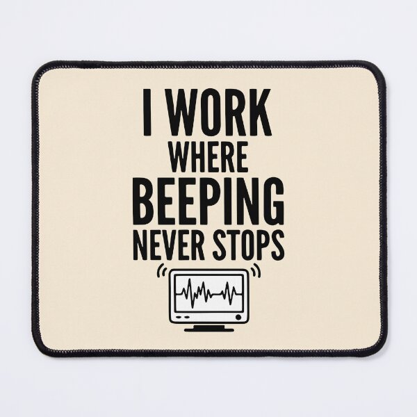 Item preview, I Work Where Beeping Never Stops Nurse ICU Gift Design designed and sold by Dantin.