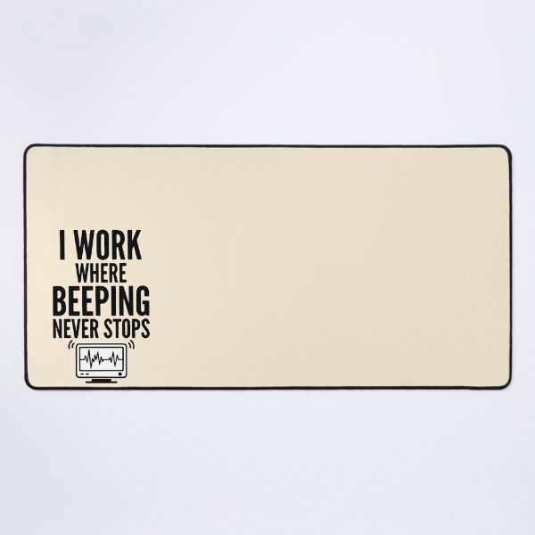 Item preview, I Work Where Beeping Never Stops Nurse ICU Gift Design designed and sold by Dantin.