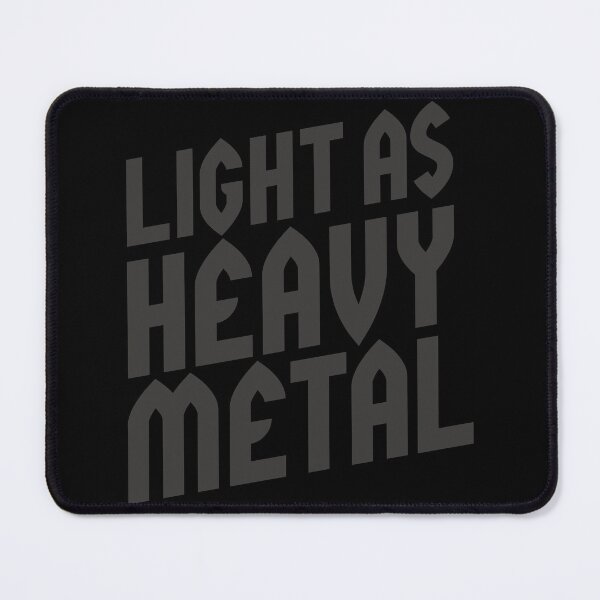 Item preview, Light as Heavy Metal designed and sold by matbeno.