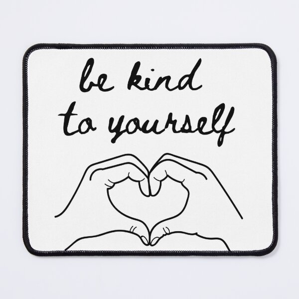 Item preview, be kind to yourself designed and sold by ExcessiveSarcasmCo..