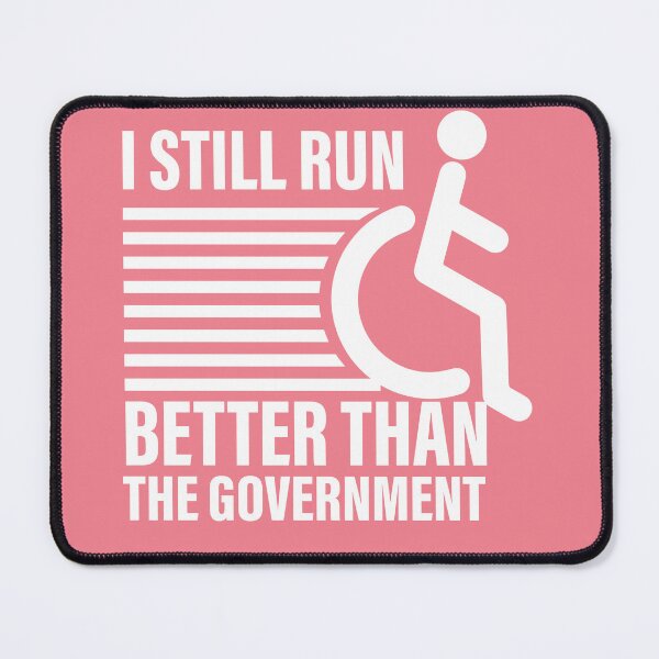 Item preview, i still run better than the government  designed and sold by ExcessiveSarcasmCo..