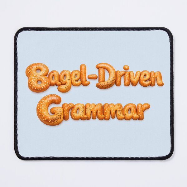Item preview, Bagel-Driven Grammar – Funny Meme for Syntax Nerds designed and sold by Nerd Romance Café.