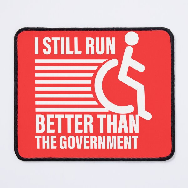 Item preview, i still run better than the government  designed and sold by ExcessiveSarcasmCo..