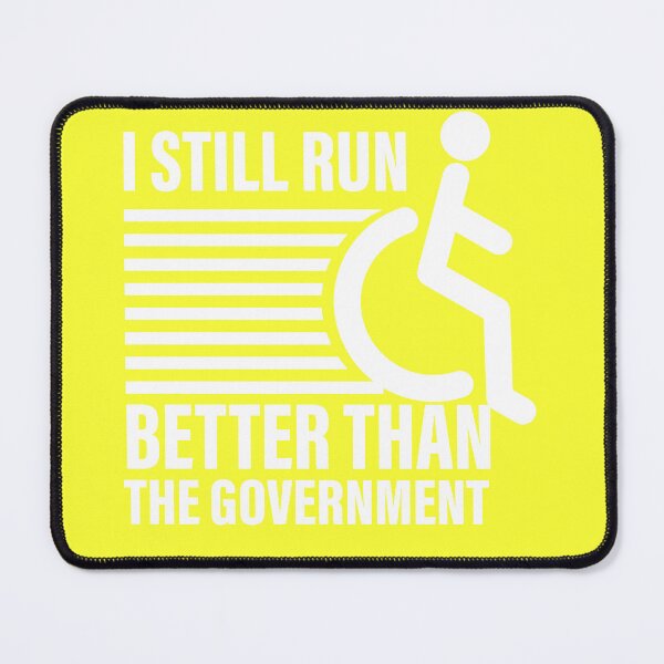 Item preview, i still run better than the government  designed and sold by ExcessiveSarcasmCo..