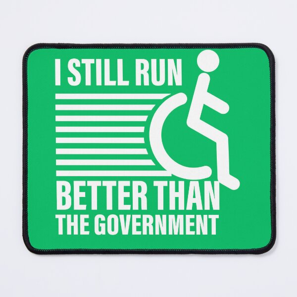 Item preview, i still run better than the government  designed and sold by ExcessiveSarcasmCo..