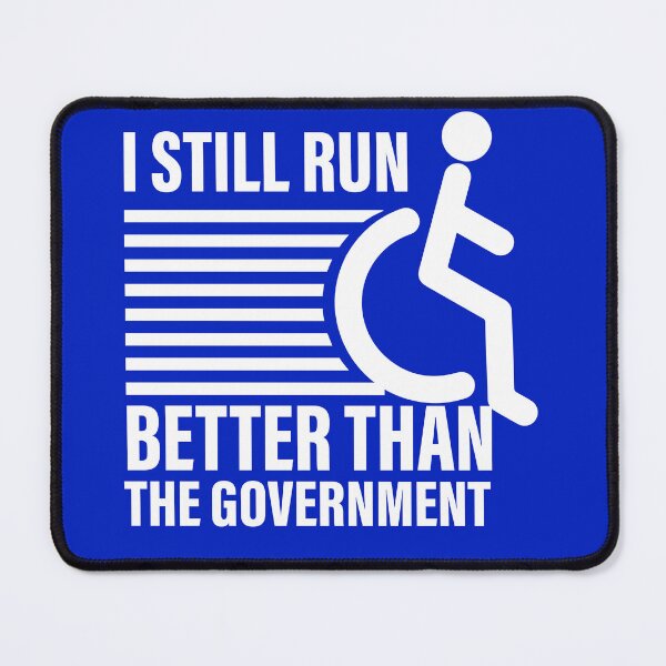 Item preview, i still run better than the government  designed and sold by ExcessiveSarcasmCo..
