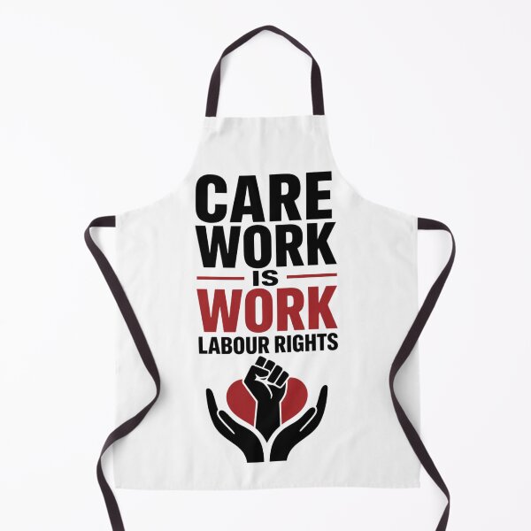 Item preview, Care Work Is Work – Labour Rights designed and sold by VivaStencil.