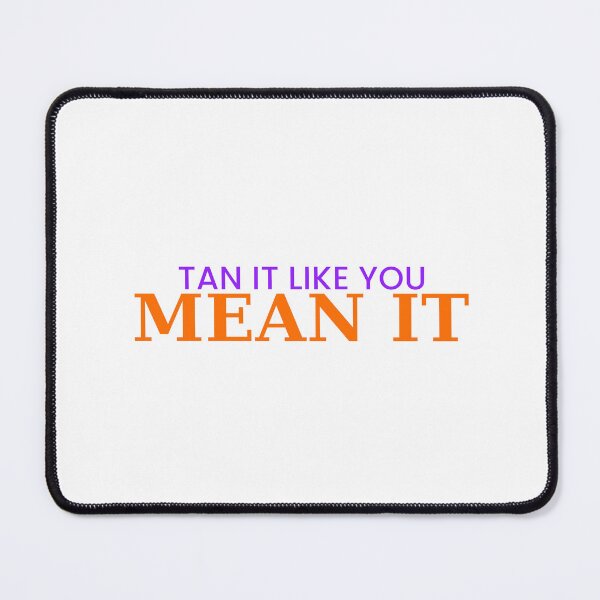 Item preview, Tan It Like You Mean It Funny Summer Tee designed and sold by 7Four1 Designs.
