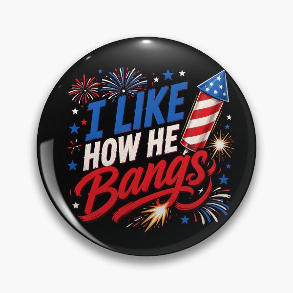 Item preview, I Like How He Bangs 4th of July Humor designed and sold by Marblaes00.