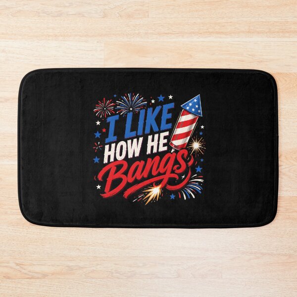 Item preview, I Like How He Bangs 4th of July Humor designed and sold by Marblaes00.