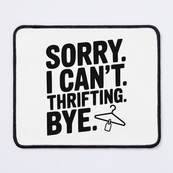 Item preview, Sorry. I Can't. Thrifling. Bye. designed and sold by Frank Ring.