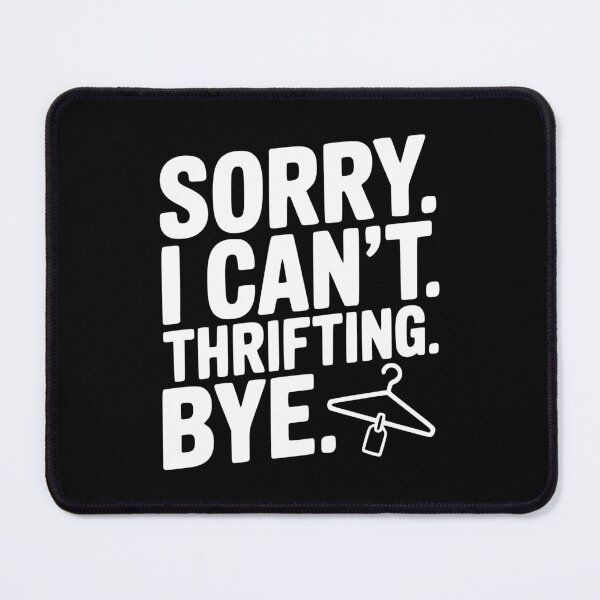 Item preview, Sorry. I Can't. Thrifling. Bye. designed and sold by Frank Ring.