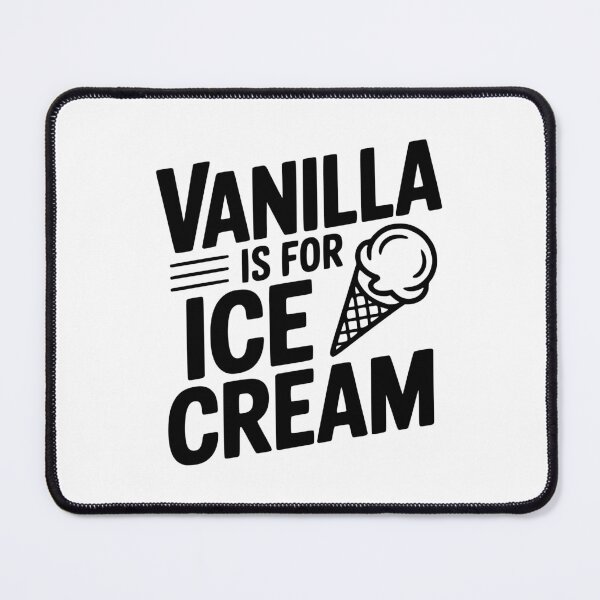 Item preview, Vanilla Is For Ice Cream designed and sold by Frank Ring.