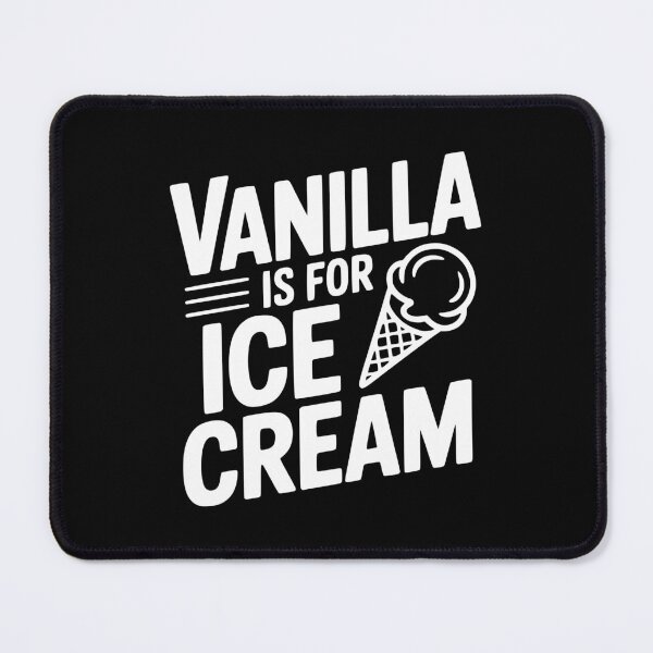 Item preview, Vanilla Is For Ice Cream designed and sold by Frank Ring.