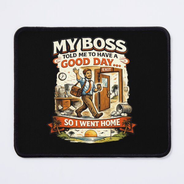 Item preview, My Boss Told Me To Have A Good Day designed and sold by Mr Lee.