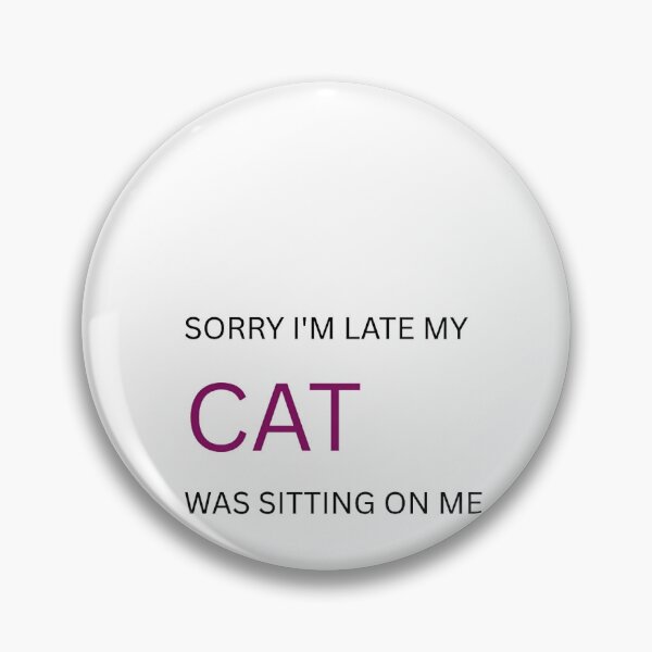 Item preview, Sorry I'm Late My Cat Was Sitting On Me Funny Quote designed and sold by Rakel12.