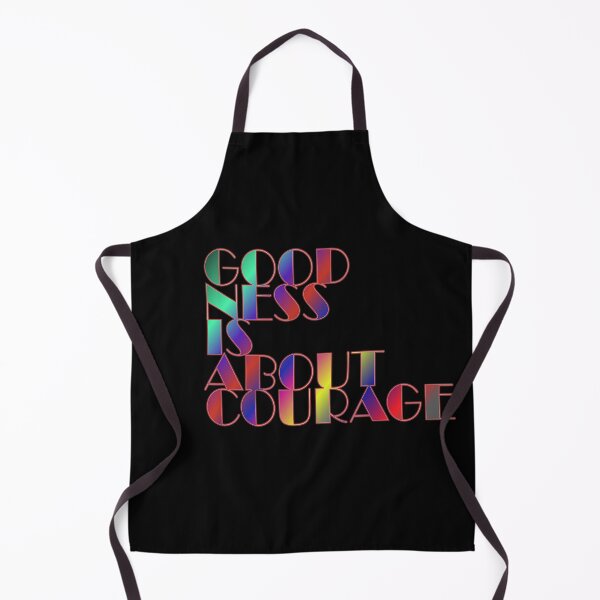 Item preview, Goodness Is About Courage designed and sold by ZooStateofMind.