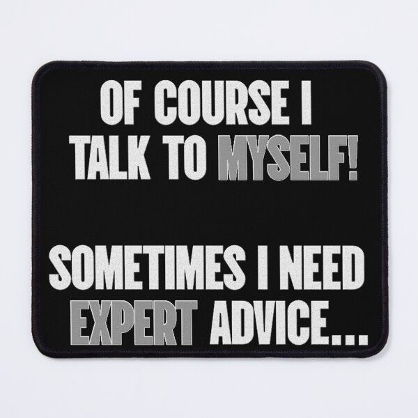 Item preview, Of Course I Talk To Myself Funny Sarcastic Design designed and sold by DjFreeq.