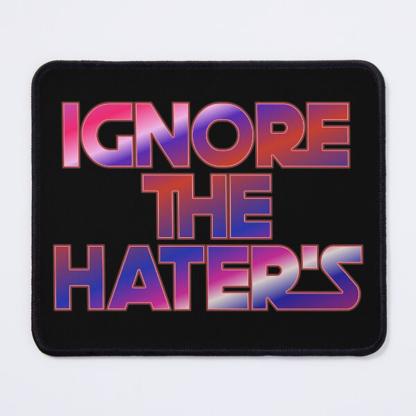 Item preview, Ignore The Hater's designed and sold by ZooStateofMind.