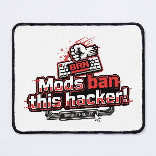 Item preview, Mods Ban This Hacker - Funny Gamer Rage Meme designed and sold by LevelUpLad.