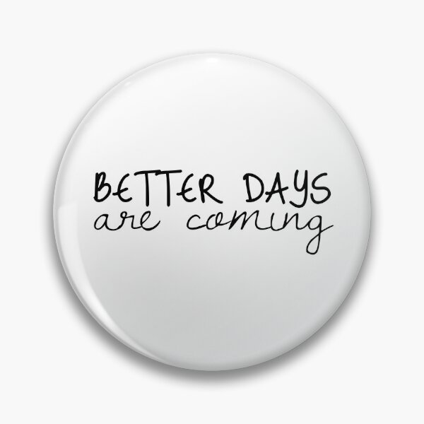 Item preview, Better Days Are Coming designed and sold by PublicArtDesign.