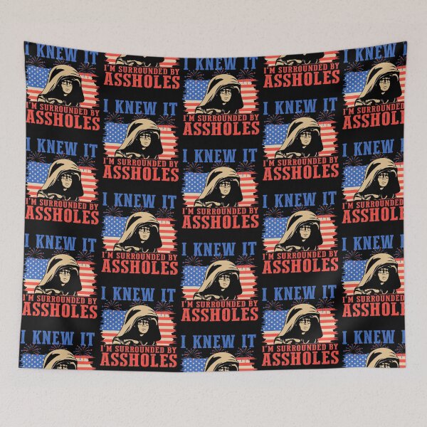 Aperçu de l'œuvre Je le savais ! Je suis entouré de connards ! Design drôle, patriotique et sarcastique créée et vendue par nojany.