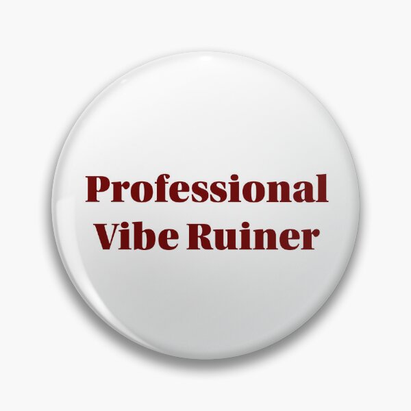 Item preview, Professional Vibe Ruiner designed and sold by cchickennugget.