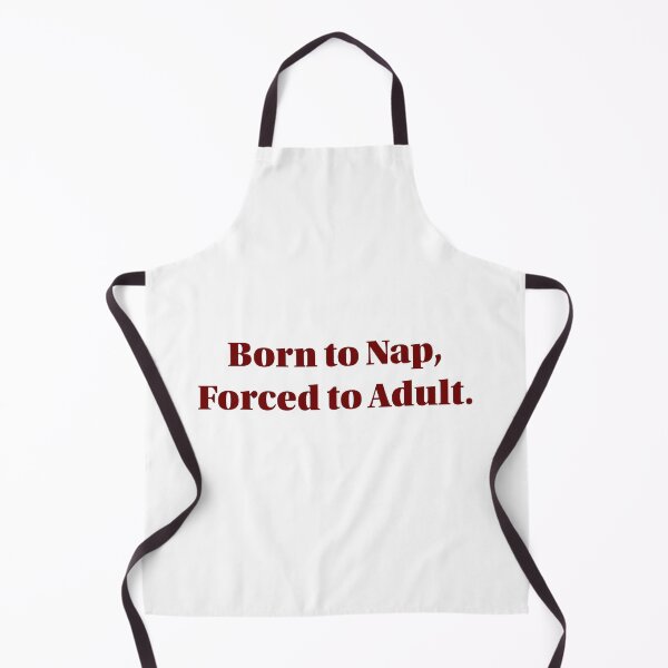Item preview, Born to Nap, Forced to Adult designed and sold by cchickennugget.