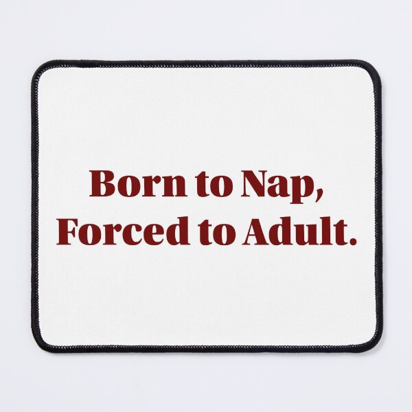 Item preview, Born to Nap, Forced to Adult designed and sold by cchickennugget.