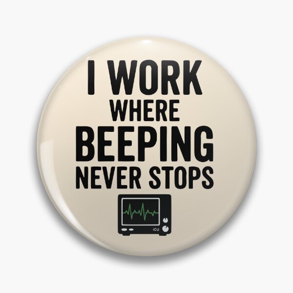 Item preview, I Work Where Beeping Never Stops Nurse ICU Gift Design designed and sold by Dantin.
