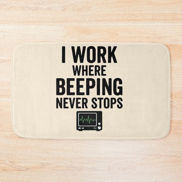 Item preview, I Work Where Beeping Never Stops Nurse ICU Gift Design designed and sold by Dantin.