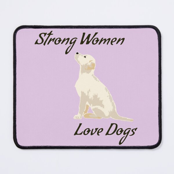 Item preview, Strong Women, Love Dogs - Dog lovers designed and sold by natzshaw.