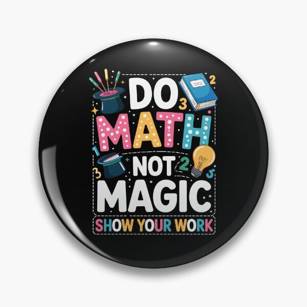 Item preview, DO MATH NOT MAGIC SHOW YOUR WORK designed and sold by jkrphoto.