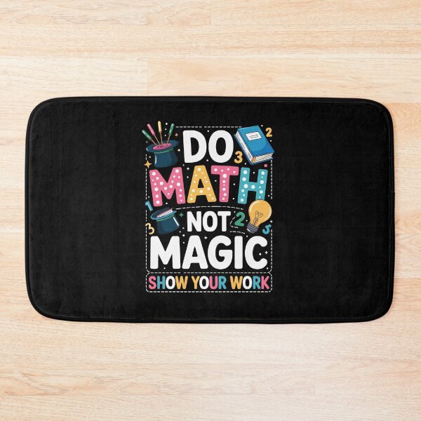 Item preview, DO MATH NOT MAGIC SHOW YOUR WORK designed and sold by jkrphoto.