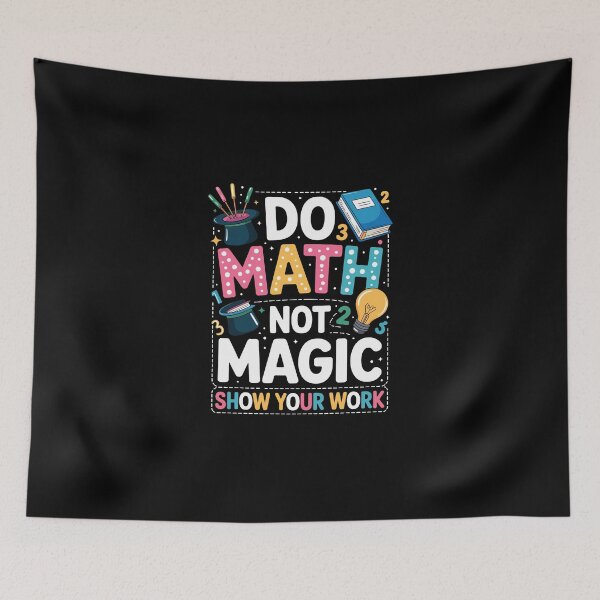 Item preview, DO MATH NOT MAGIC SHOW YOUR WORK designed and sold by jkrphoto.