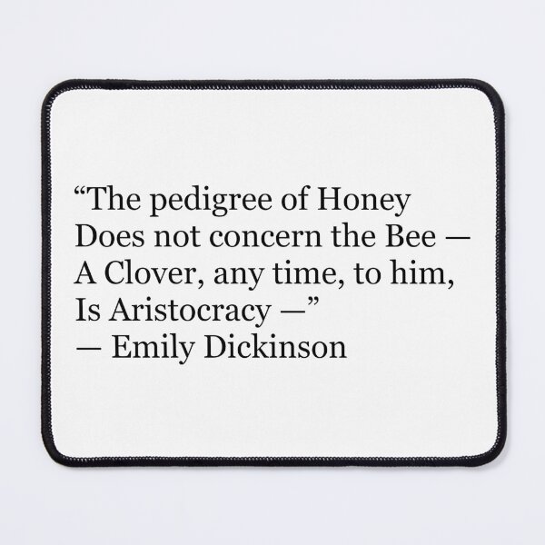Item preview, The Pedigree of Honey Does Not Concern the Bee Emily Dickinson Poetry Quote Typography designed and sold by The Prose Atelier.