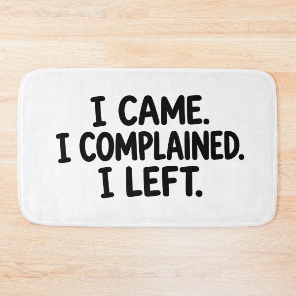 Item preview, I CAME, I COMPLAINED, I LEFT. Funny karen designed and sold by vecart34.