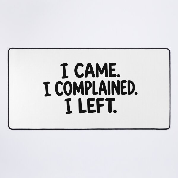 Item preview, I CAME, I COMPLAINED, I LEFT. Funny karen designed and sold by vecart34.