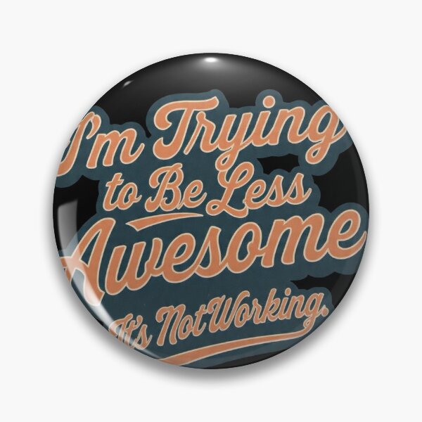 Item preview, I'm Trying to Be Less Awesome It's Not Working Funny Quote Sticker designed and sold by Benevoleantrr.