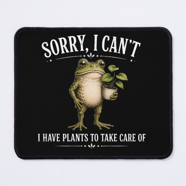 Item preview, Sorry I Can't I Have Plants To Take Care Of Frog Art designed and sold by VGAfanatic.