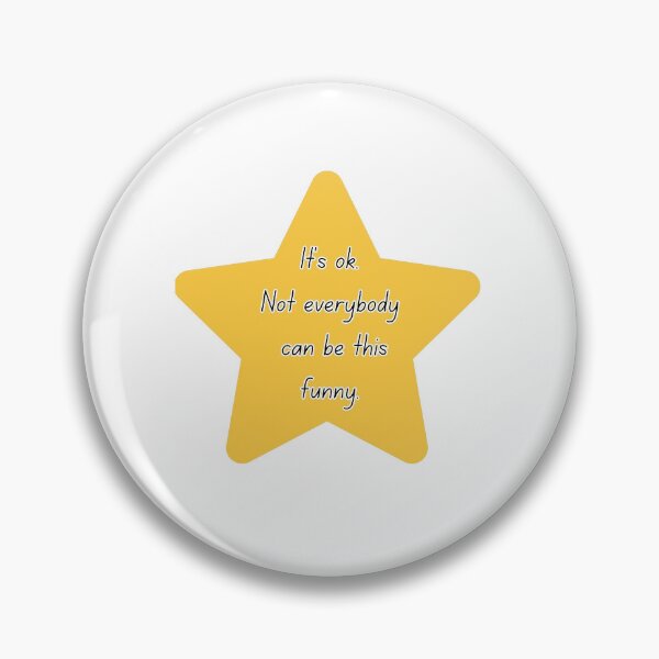 Item preview, "It's ok. Not everybody can be this funny." Funny Star Quote designed and sold by bellstateofmind.