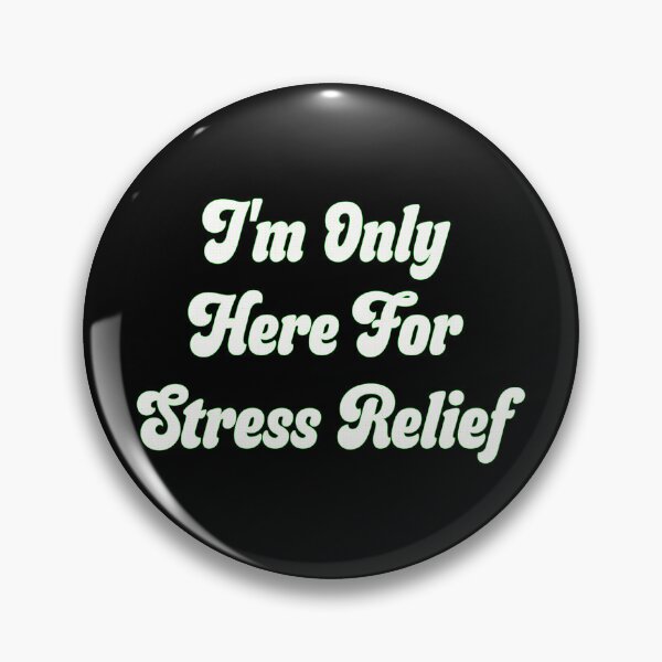 Item preview, I'm Only Here For Stress Relief designed and sold by R-A Designs.